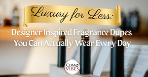 Luxury for Less: Designer Inspired Fragrance Dupes You Can Actually We