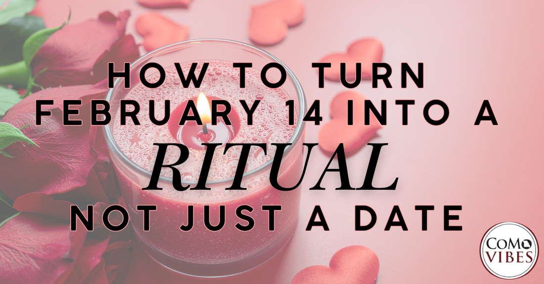 How to Turn February 14 into a Ritual, Not Just a Date