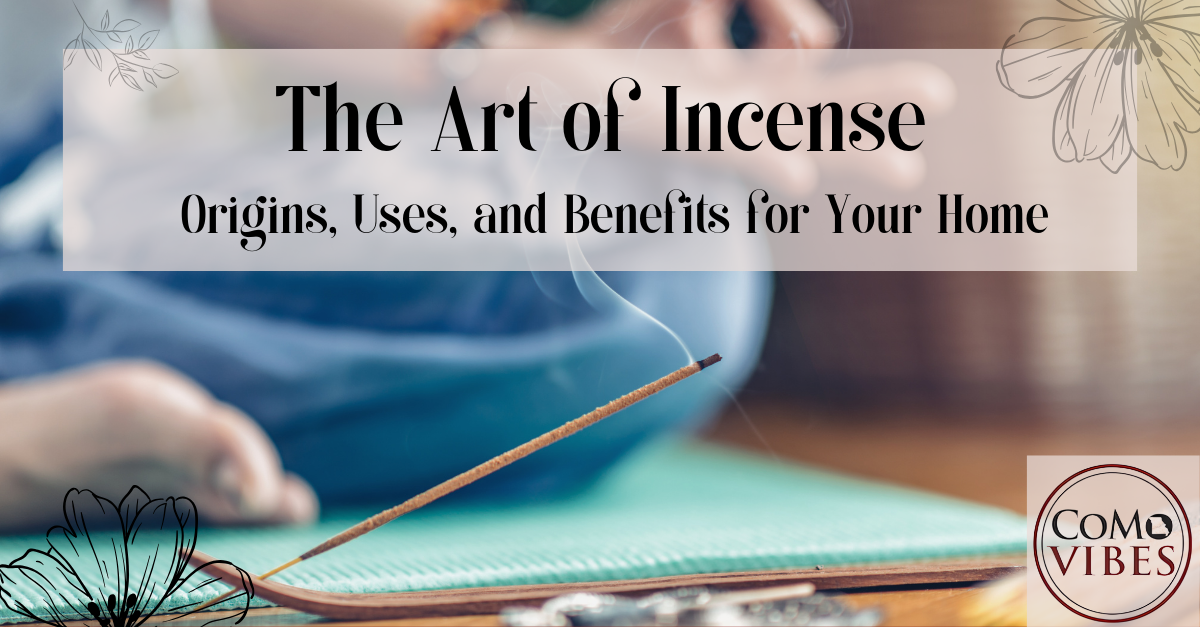 The Art of Incense: Origins, Uses, and Benefits for Your Home