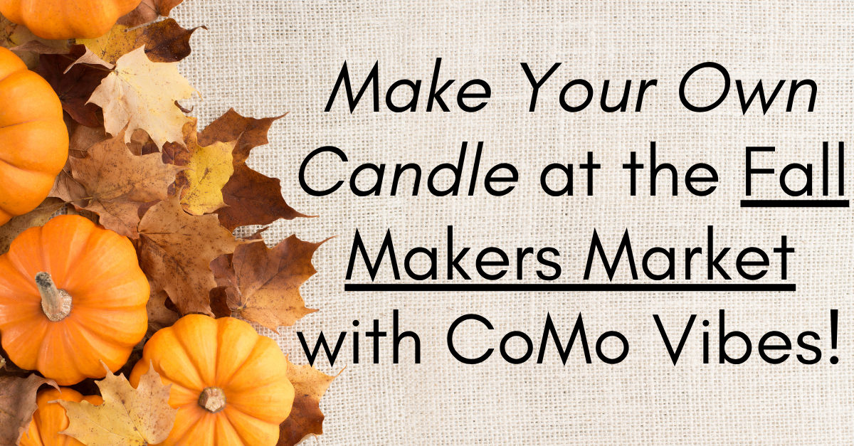 Make Your Own Candle at the Fall Makers Market with CoMo Vibes!