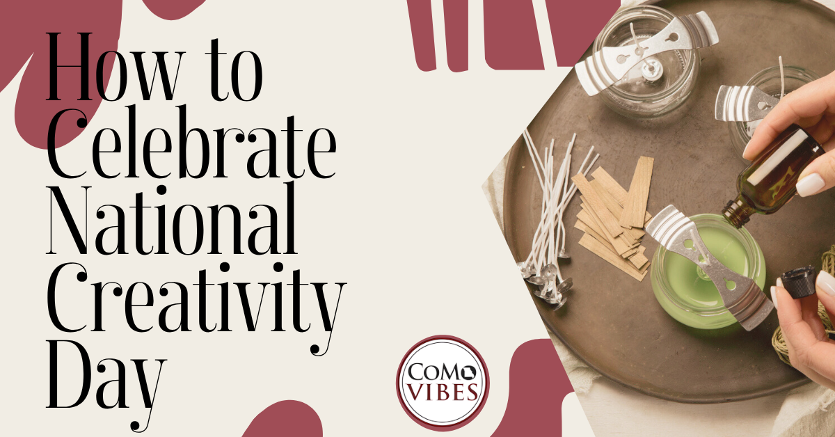 National Creativity Day Is May 30: Here’s How to Celebrate at CoMo Vibes and Support Local Artists