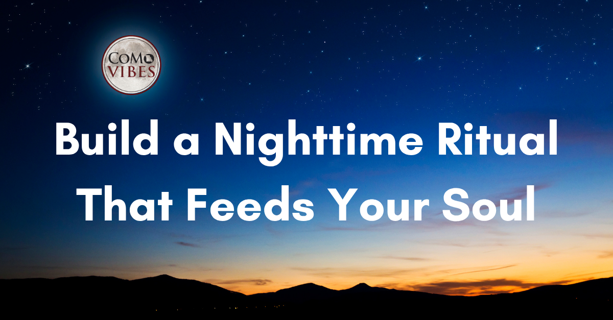 Build a Nighttime Ritual That Feeds Your Soul